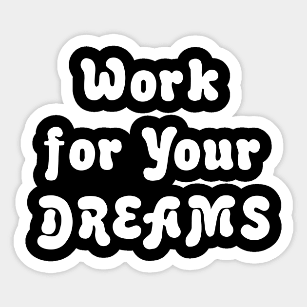 WORK FOR YOUR DREAMS Sticker by TheCosmicTradingPost